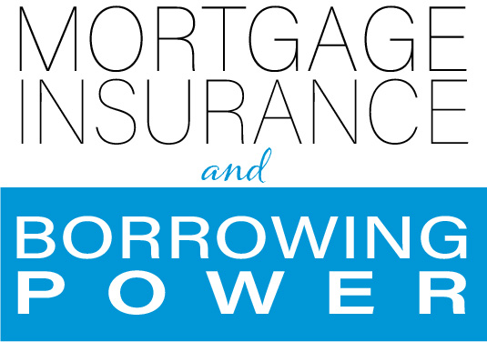Mortgage Insurance and Your Borrowing Power